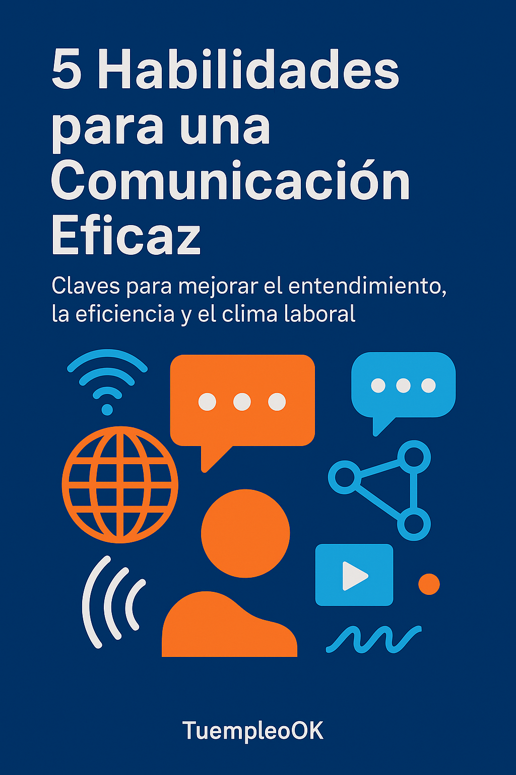 5 Habilidades para una Comunicación Eficaz